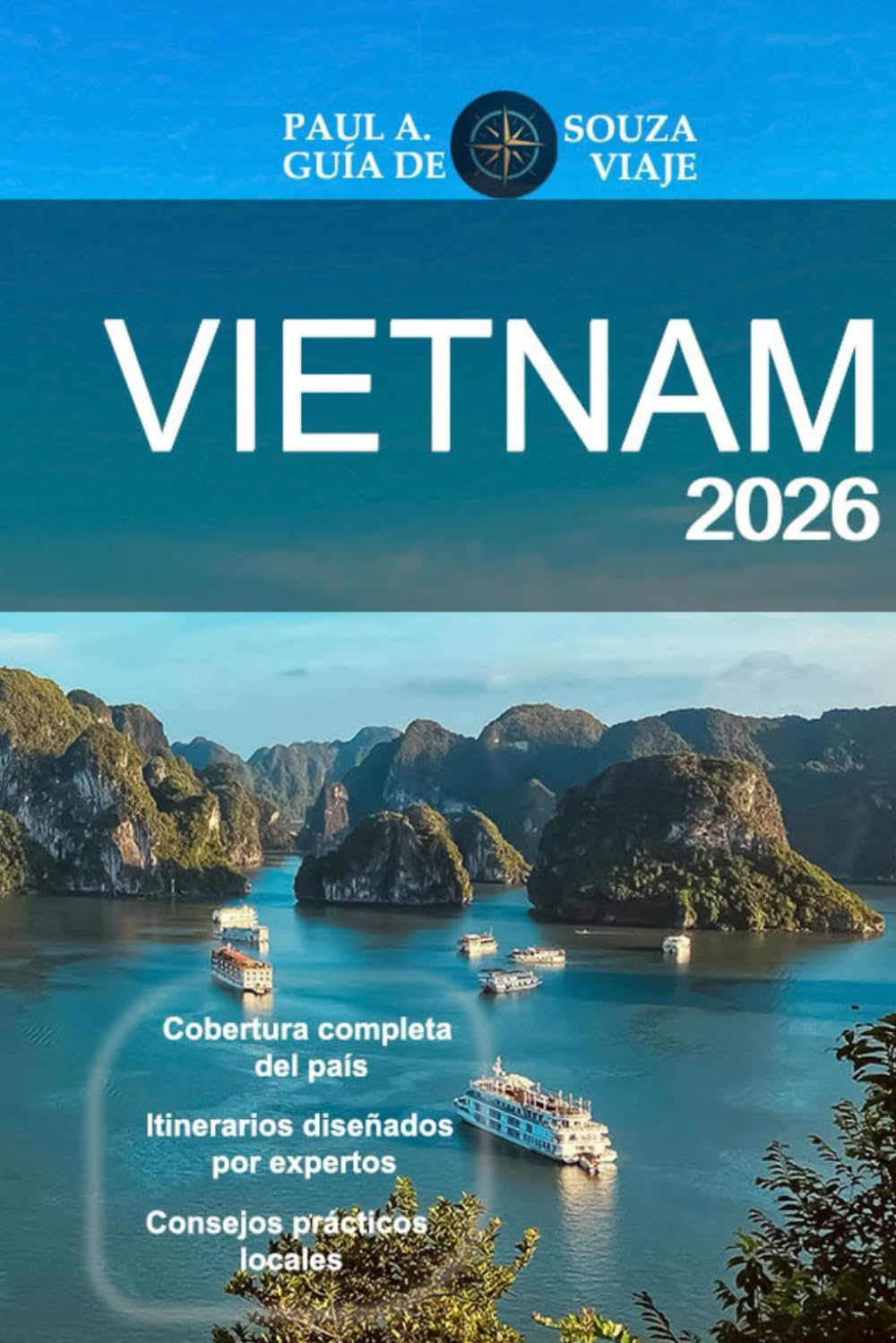 VIETNAM GUÍA DE VIAJE 2026: Itinerarios completos, perspectivas culturales, atracciones regionales, rutas gastronómicas y planificación práctica para viajeros modernos.