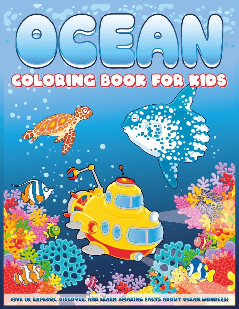 Ocean Coloring Book For Kids: Friendly Sea Animals in Stunning Landscapes to Color with Amazing Facts to Learn for Kids Ages 6-12 (Educative Coloring Book) (Coloring Books)