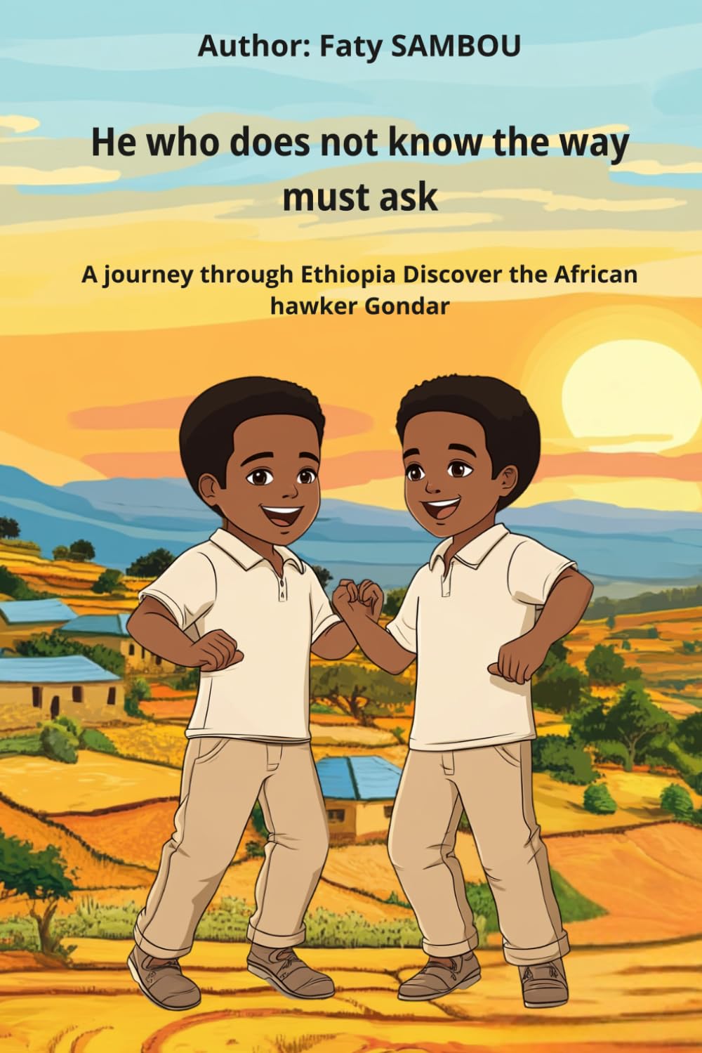 He who does not know the way must ask: A journey through Ethiopia, Discover the African hawker Gondar (Collection : African hidden treasures)