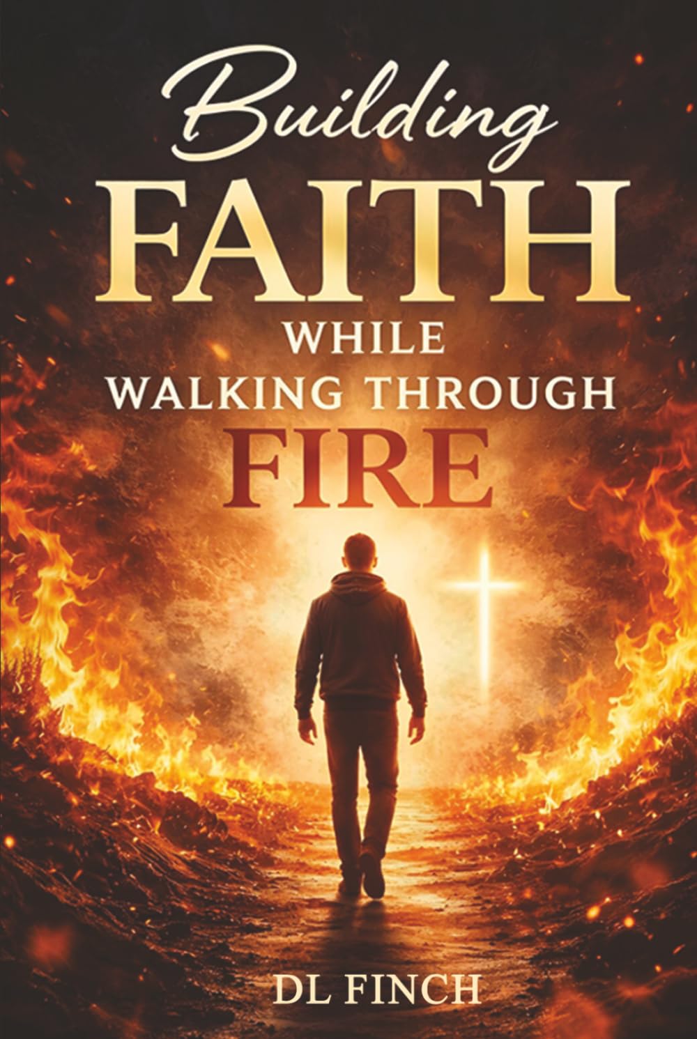 Building Faith While Walking Through Fire