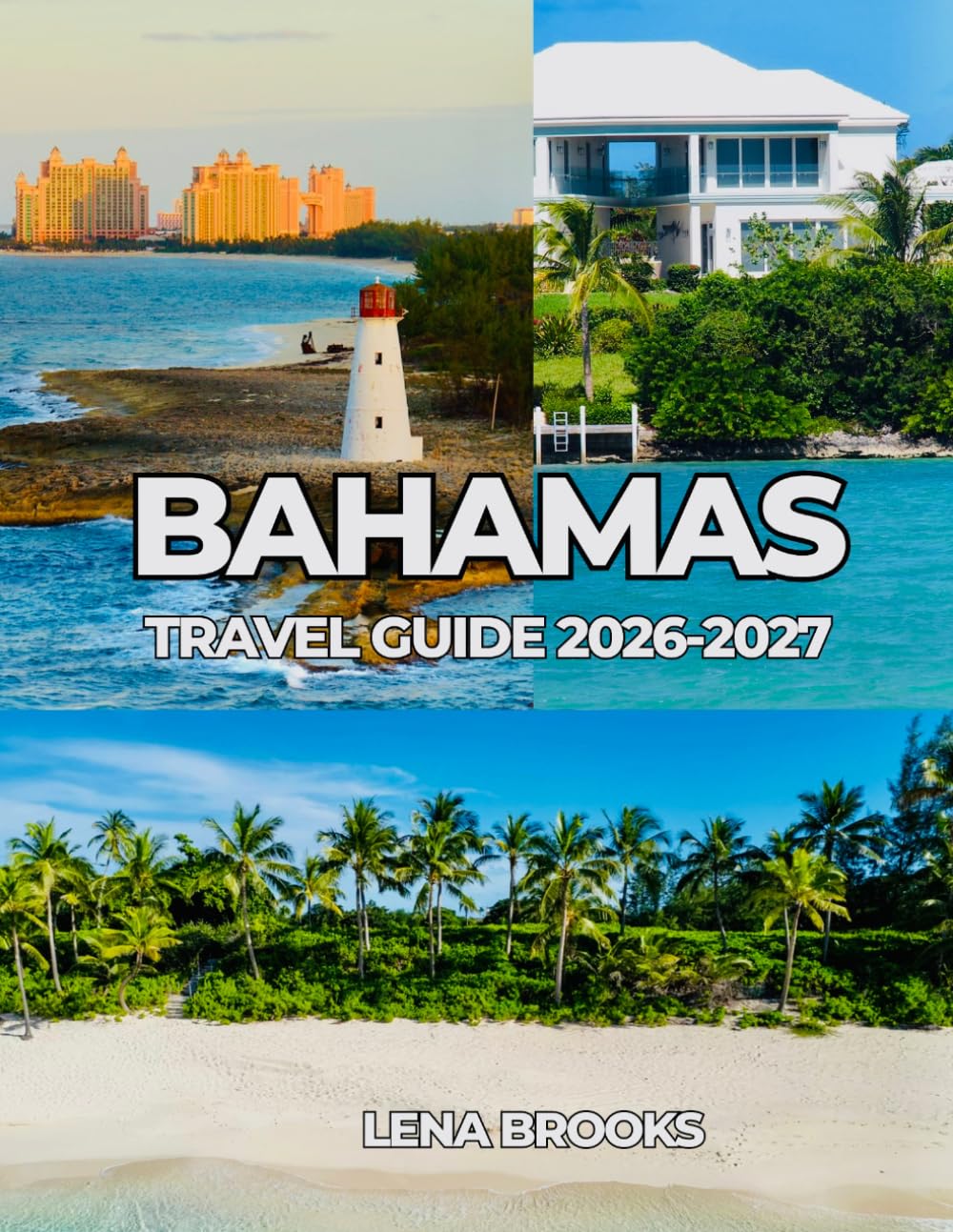 BAHAMAS TRAVEL GUIDE 2026-2027: Beaches, Boats & Barefoot Luxury in the Bahamas