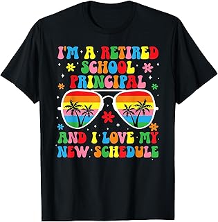 I'm A Retired School Principal Retirement Principal T-Shirt