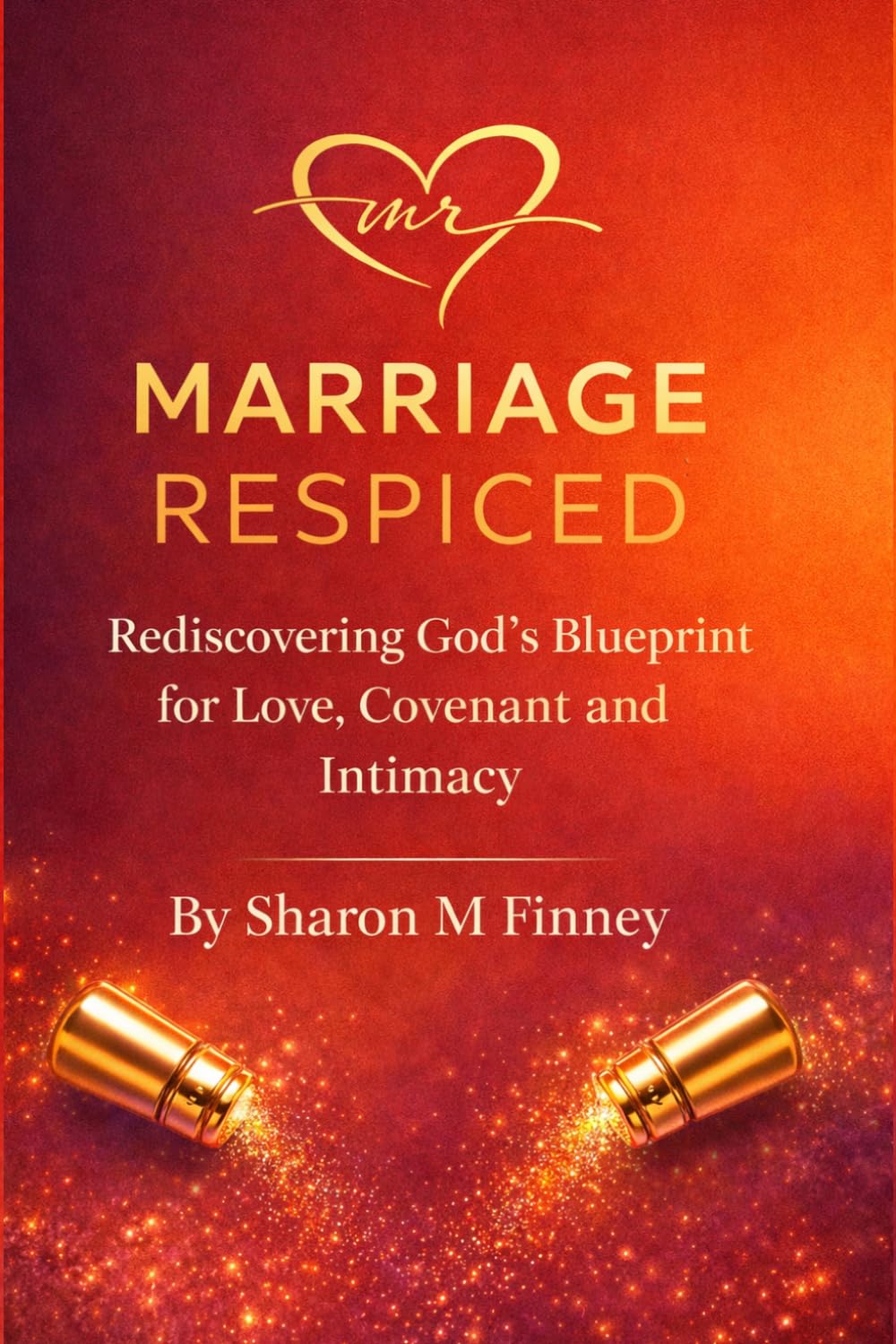 Marriage Respiced: Rediscovering God's Blueprint for Love, Covenant and Intimacy