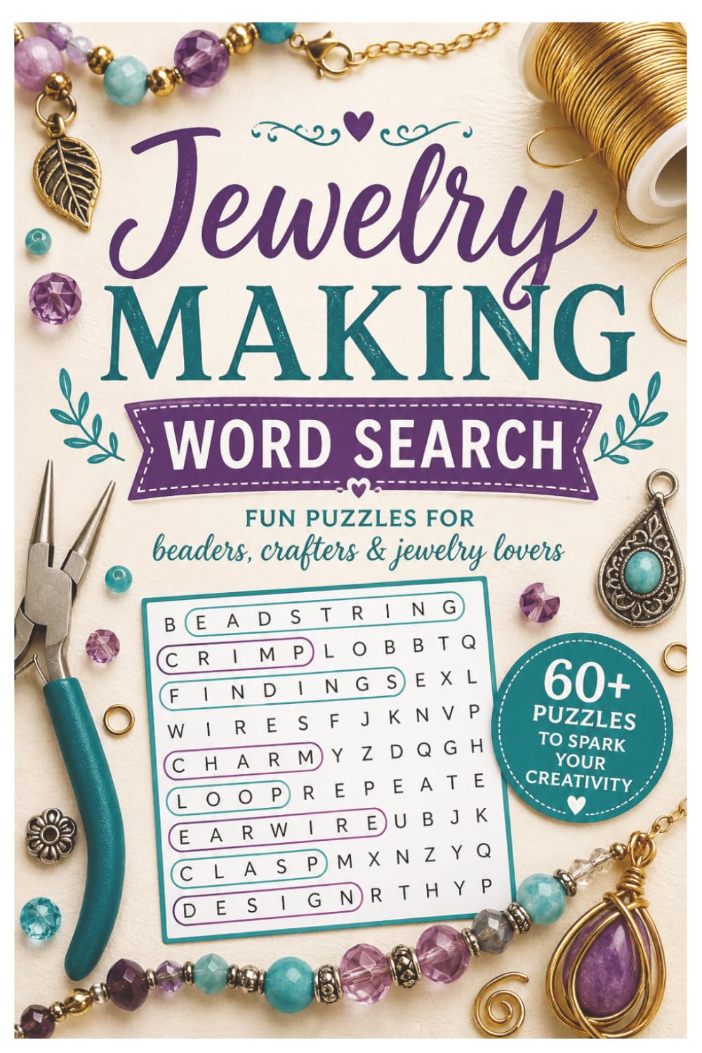 Jewelry Making Word Search: Fun Puzzle Book for Beaders, Crafters & Jewelry Lovers: Relaxing & Creative Word Search Puzzles Featuring Beads, Gems, Tools, and Jewelry Design Terms