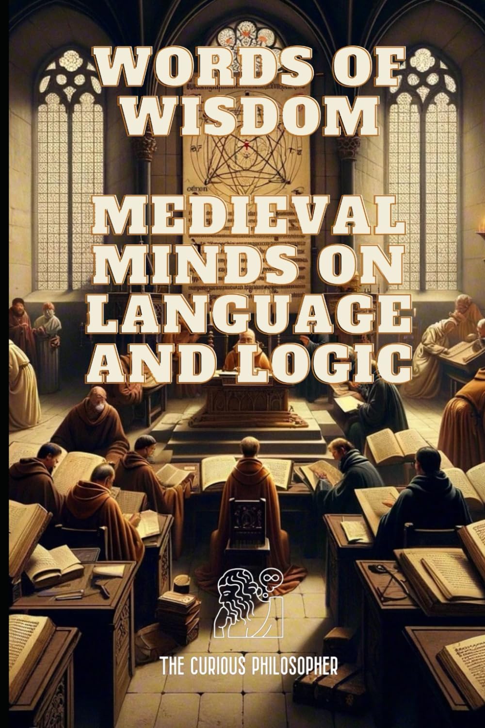 Words of Wisdom: Medieval Minds on Language and Logic