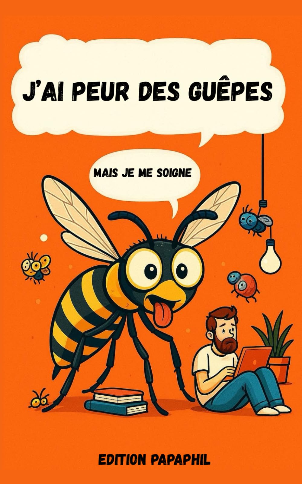 J'AI PEUR DES GUÊPES: MAIS JE ME SOIGNE