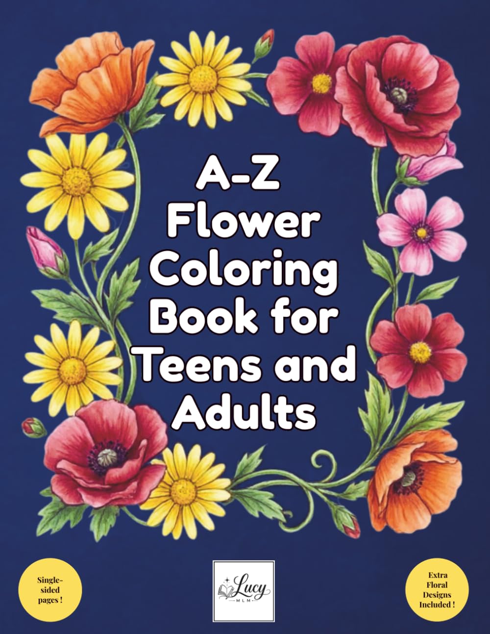 A-Z Flower Coloring Book for Teens and Adults: Alphabetical Floral Designs with Botanical Names for Mindful Coloring & Stress Relief