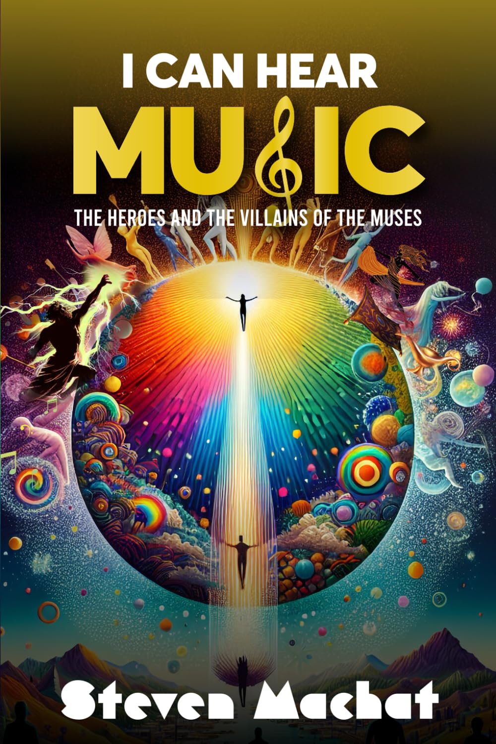 I Can Hear Music: The Heroes and Villains of the Muses