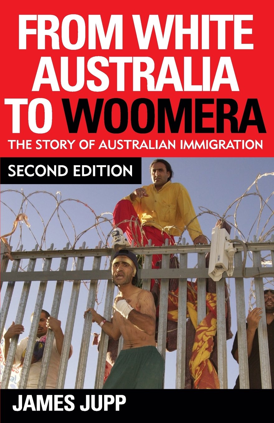 From White Australia to Woomera The Story of Australian Immigration Jupp 2e