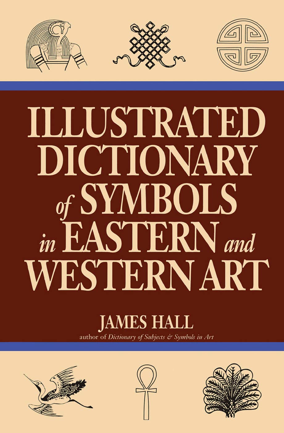 Illustrated Dictionary Of Symbols In Eastern And Western Art - 9780064309820