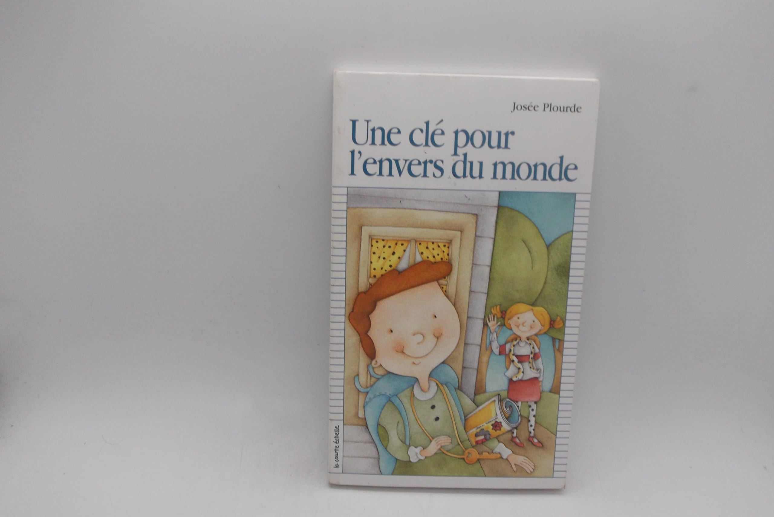Une Cle Pour L'Envers Du Monde Plourde, Josee and Lemelin, Linda