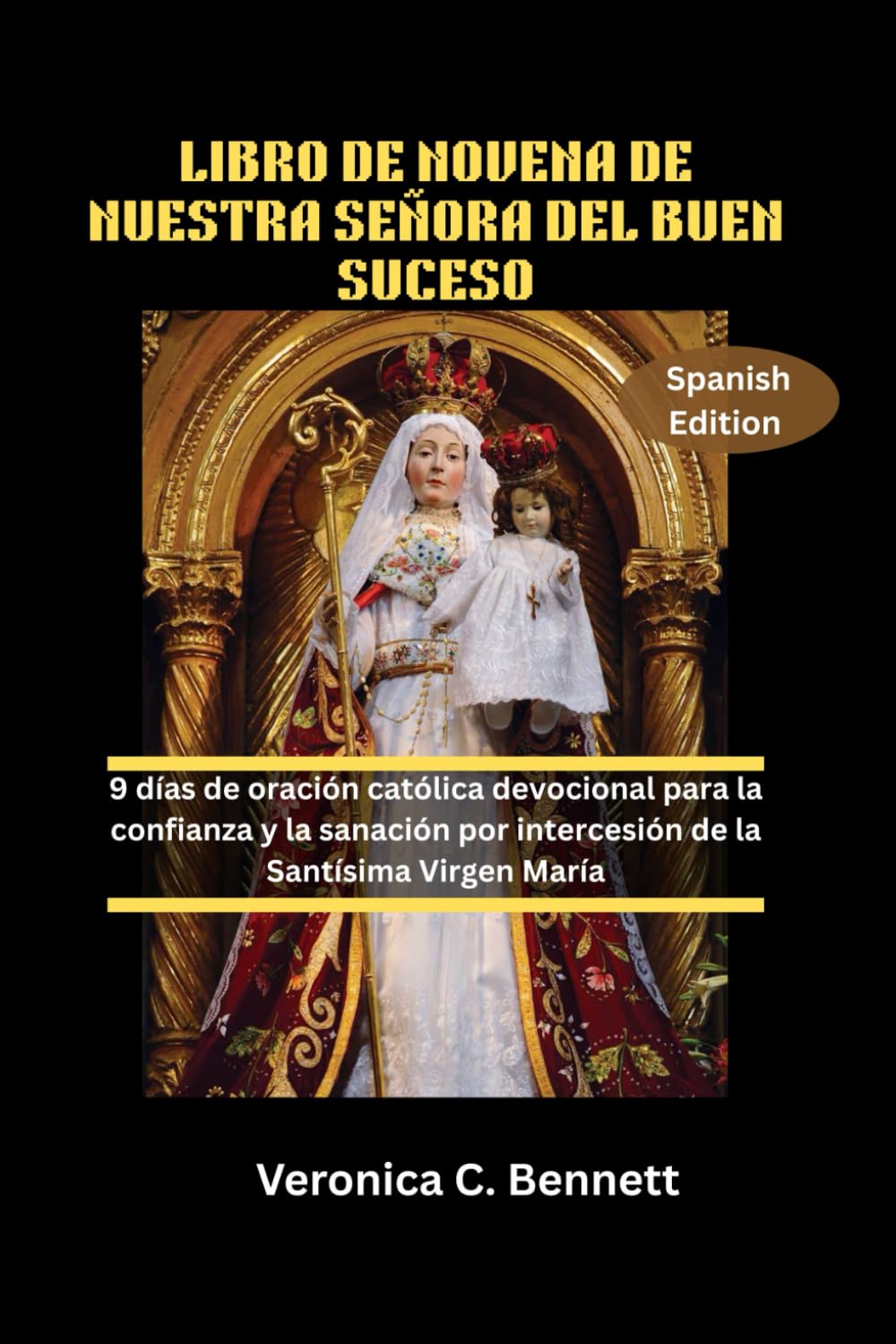 LIBRO DE NOVENA DE NUESTRA SEÑORA DEL BUEN SUCESO: 9 días de oración católica devocional para la confianza y la sanación por intercesión de la Santísima Virgen María