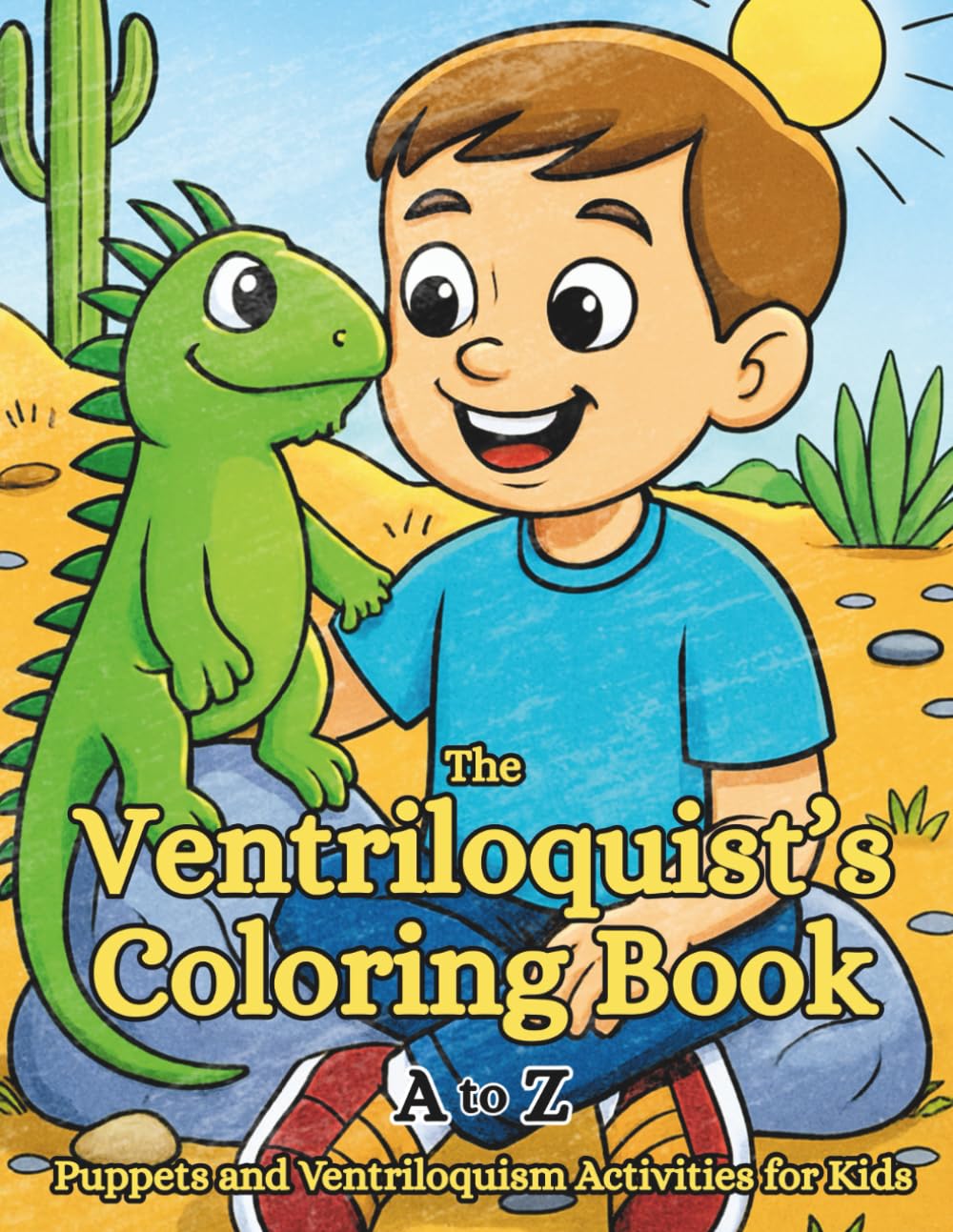 A Ventriloquist's Coloring Book: A to Z Puppets and Ventriloquism Activities for Kids (Exploring Ideas A to Z)
