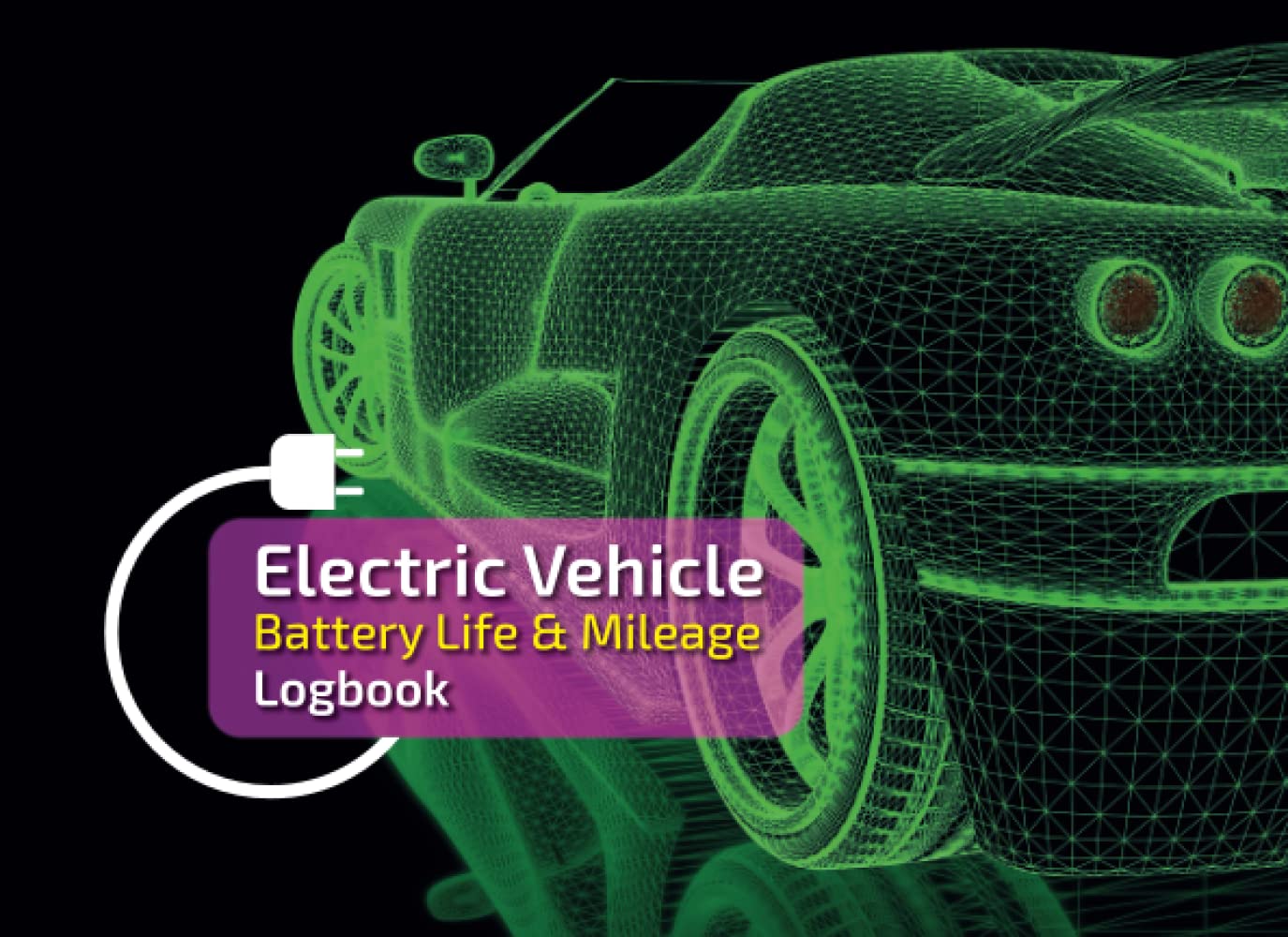 Green Electric Vehicle, Electric Car Charging Logbook, Battery Life and Mileage Tracking, Battery Life & Mileage Record Book, Journal, Diary: 120 ... Size 8.25x6 inch, fit for your glove box.