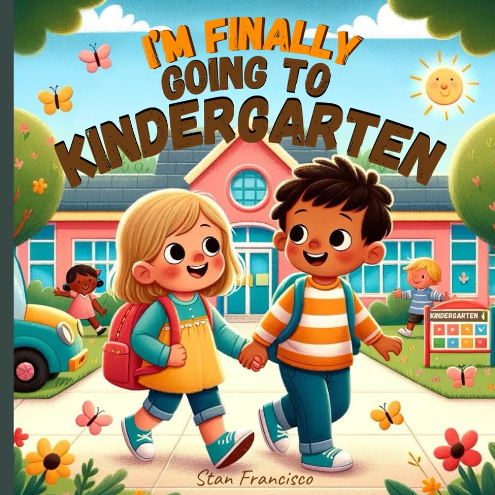 I'm Finally Going to Kindergarten: Ready for New Adventures and Learning with Friends