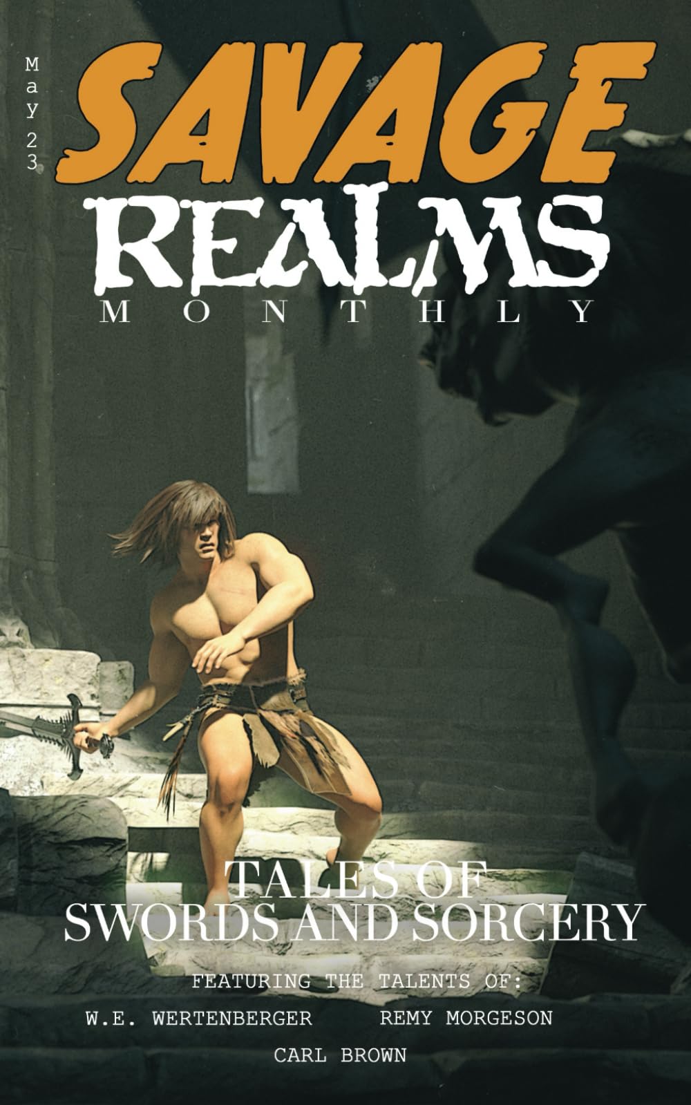 Savage Realms Monthly: May 2023: A collection of dark fantasy sword and sorcery short adventure stories (Savage Realms Monthly Dark Fantasy Sword and Sorcery Adventure Magazine)