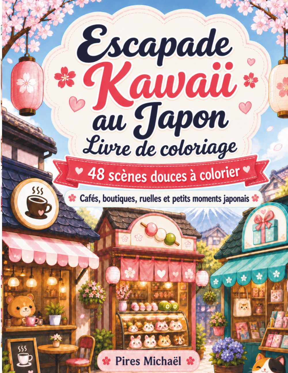 Escapade Kawaii au Japon Livre de coloriage: 48 scènes douces à colorier Cafés, boutiques, ruelles et petits moments japonais