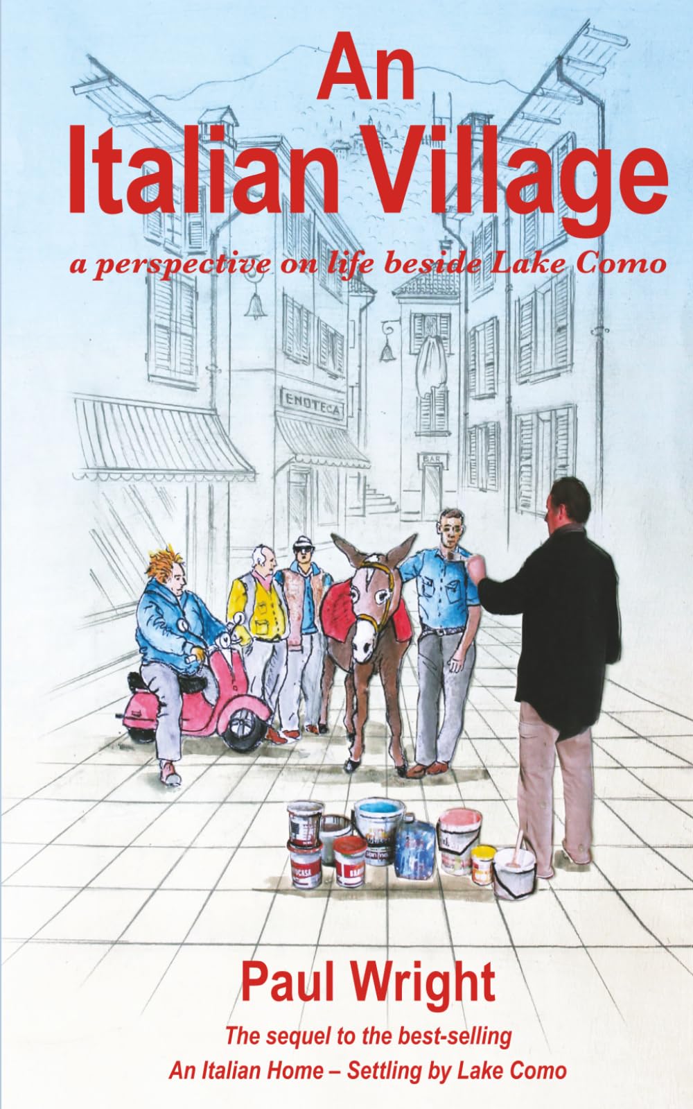 An Italian Village: A Perspective On Life Beside Lake Como: 2 (The Italian Trilogy +2)