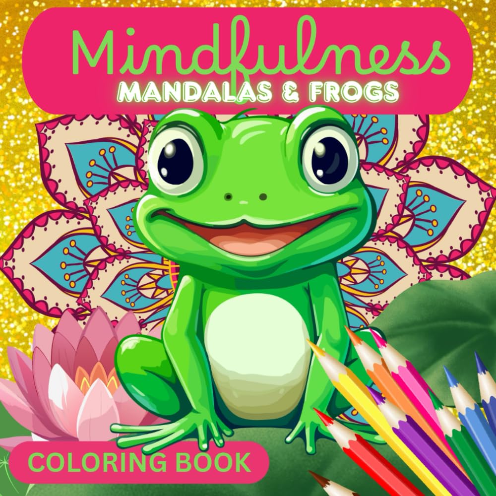 Mindfulness MANDALAS & FROGS (Coloring Book): Bold and Easy Coloring Pages for Relaxation and Fun. Perfect for All Ages (Kids, Teens and Adults)