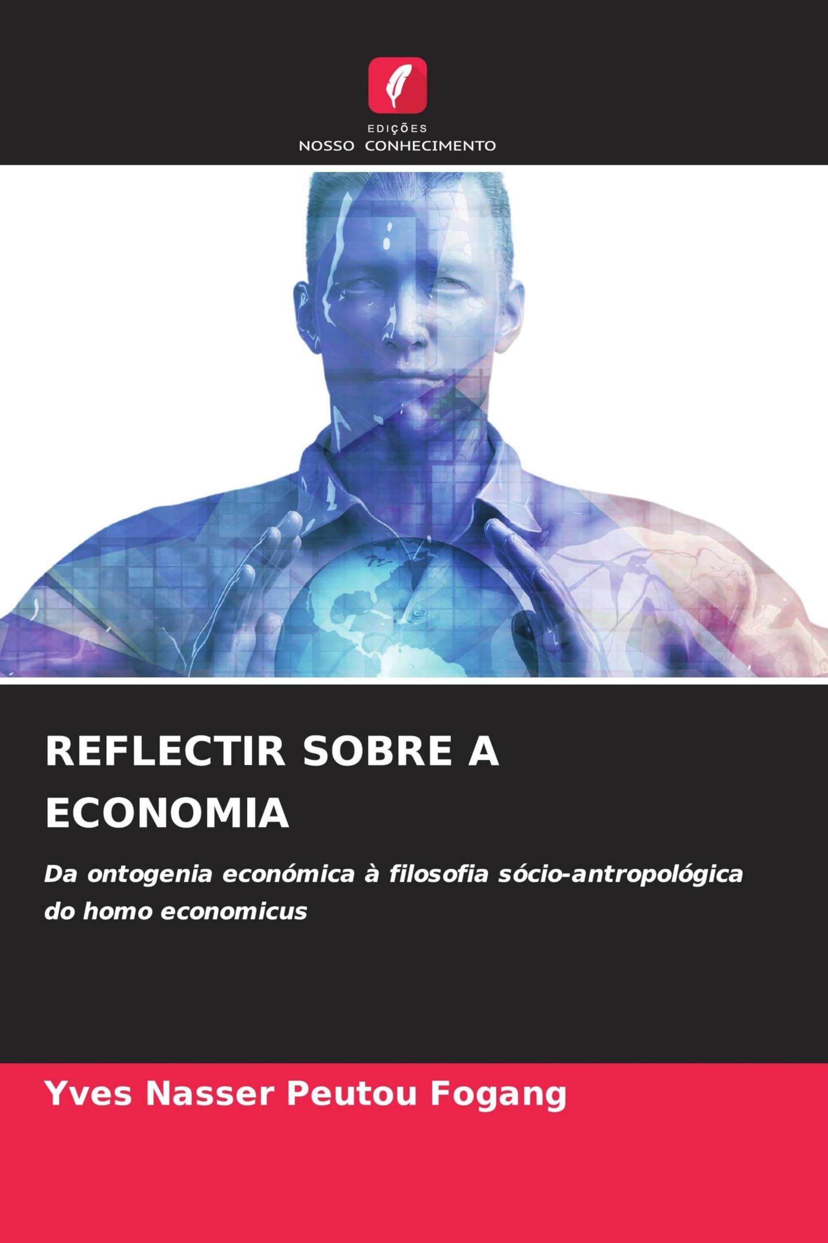 Reflectir Sobre a Economia: Da ontogenia económica à filosofia sócio-antropológica do homo economicus