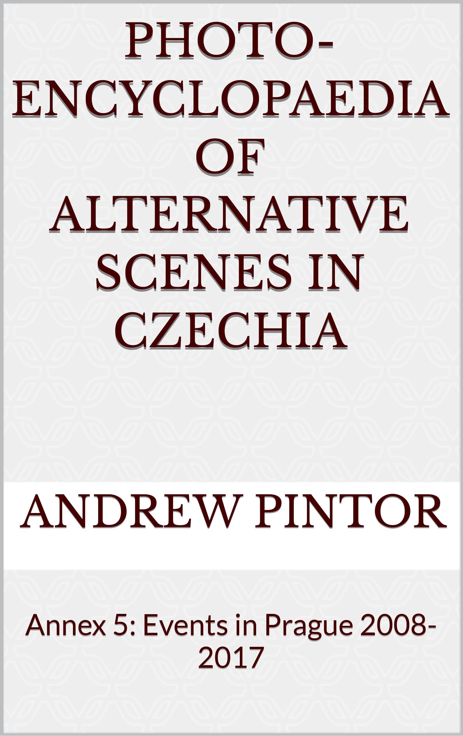 Photo-Encyclopaedia alternative scenes Czechia analyser l'histoire culturelle cachée de Prague