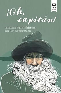 ¡Oh, capitán!: Poemas de Walt Whitman para la gente del instituto