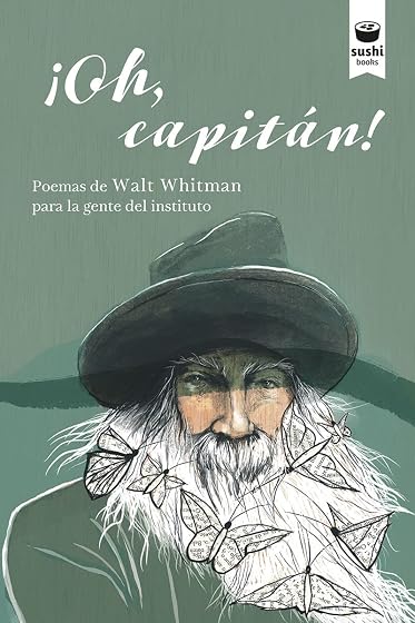 ¡Oh, capitán!: Poemas de Walt Whitman para la gente del instituto