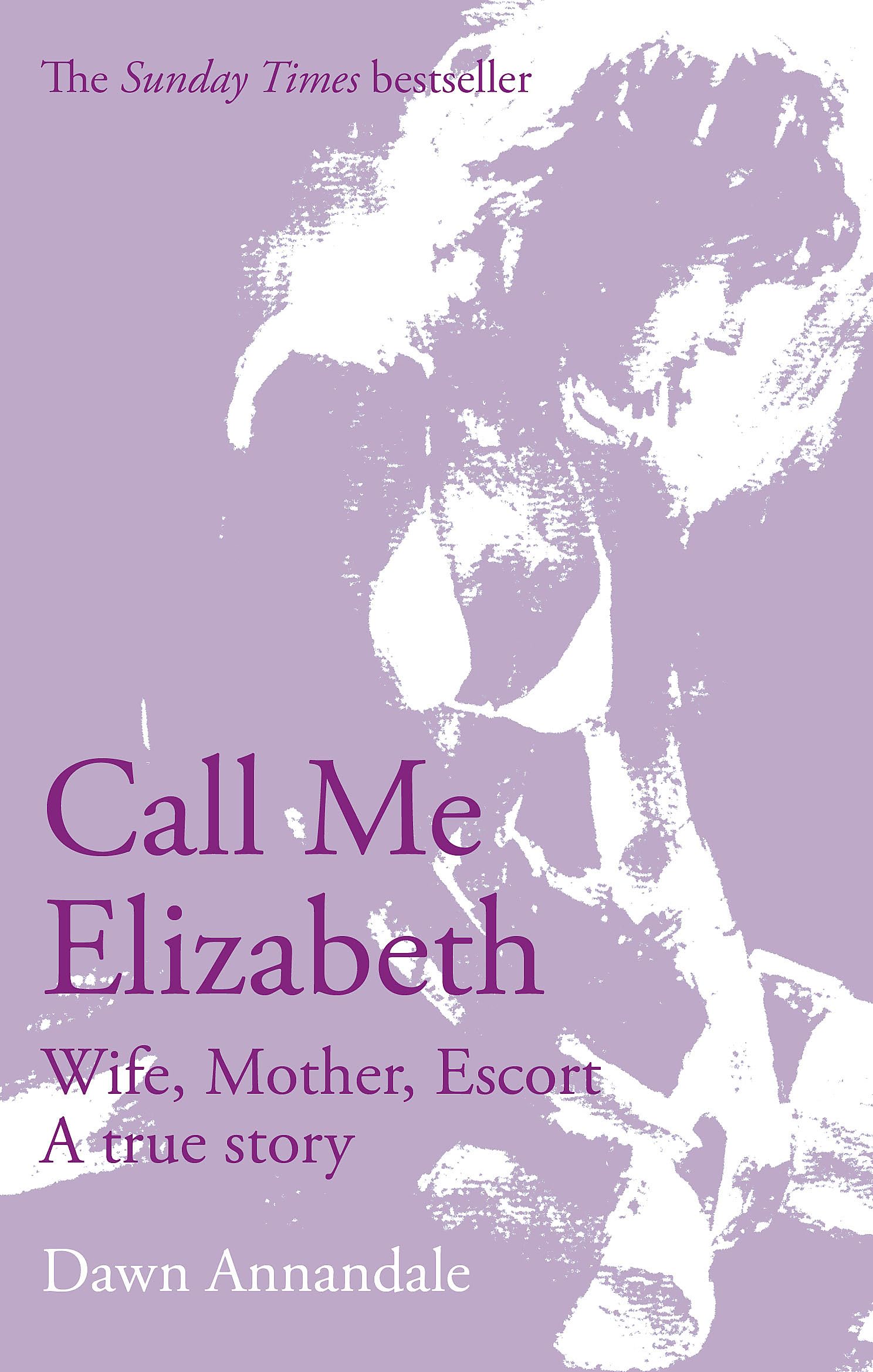 Call Me Elizabeth: Wife, Mother, Escort Paperback – 27 July 2006