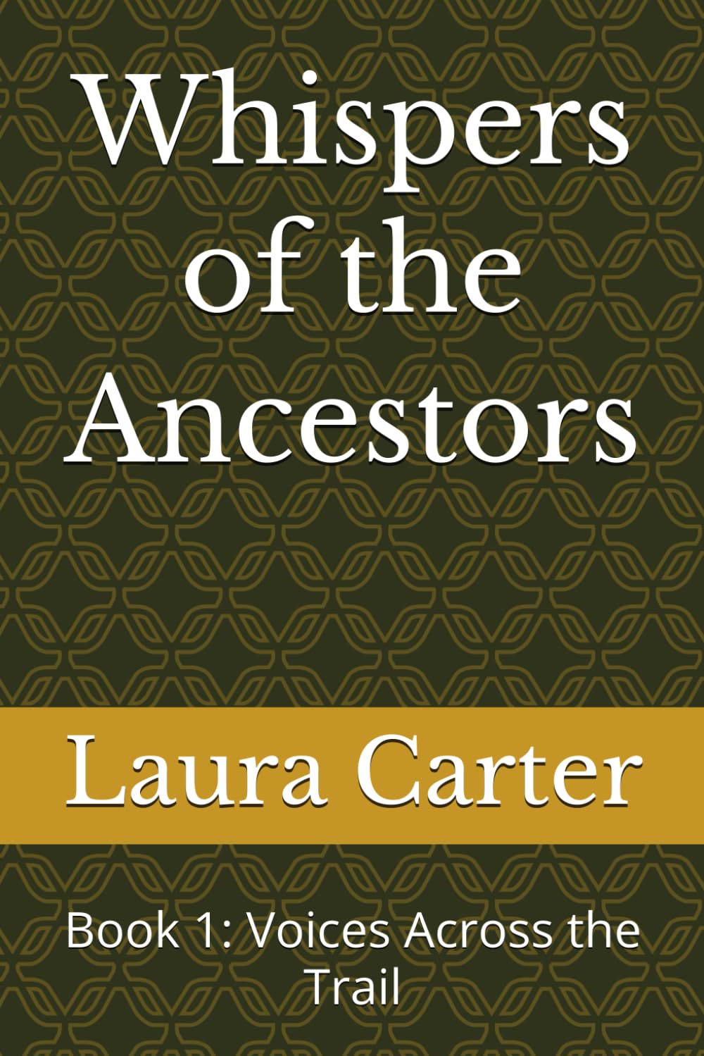 Whispers of the Ancestors: Book 1: Voices Across the Trail