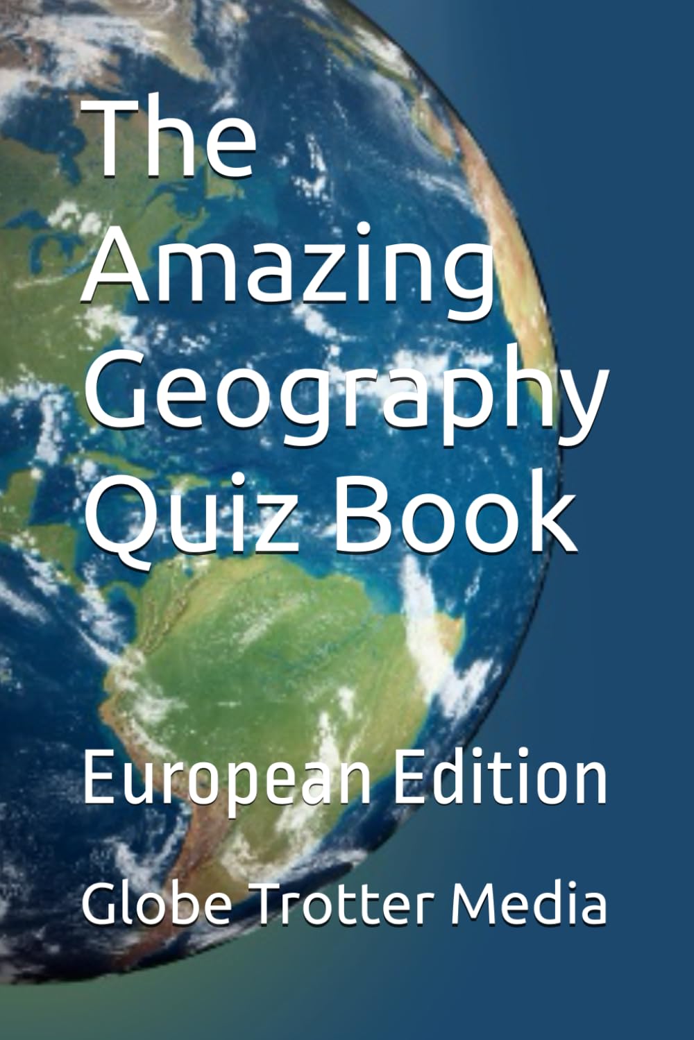 The Amazing Geography Quiz Book: European Edition