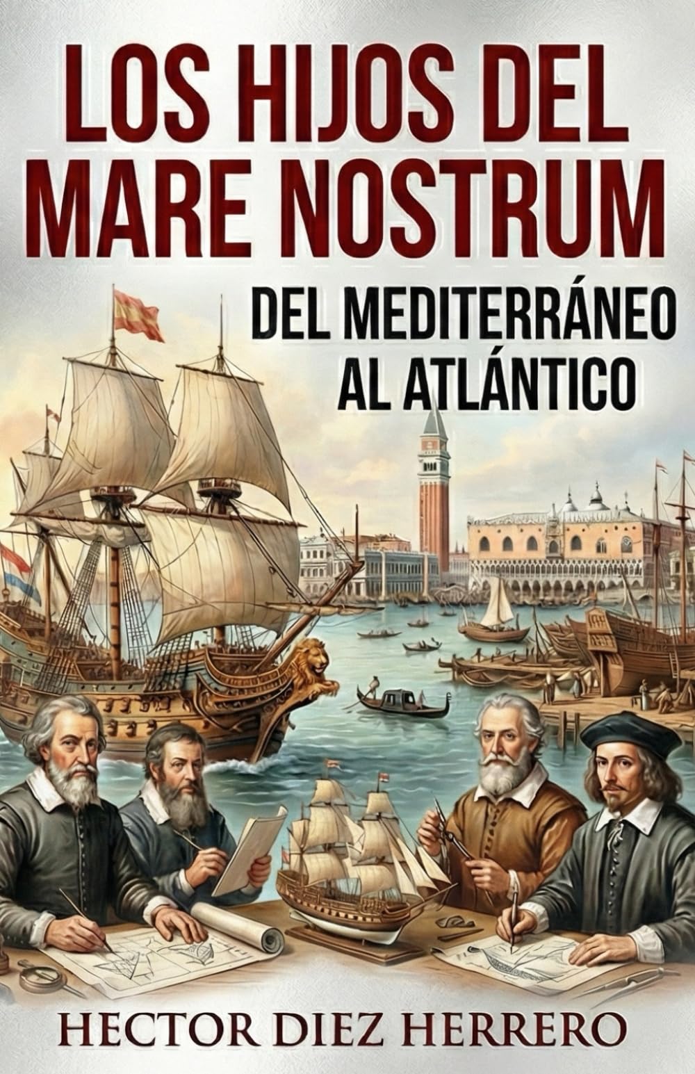 EL LEGADO DEL “MARE NOSTRUM”: De Venecia al Imperio Atlántico (Perspectivas Geoestratégicas)