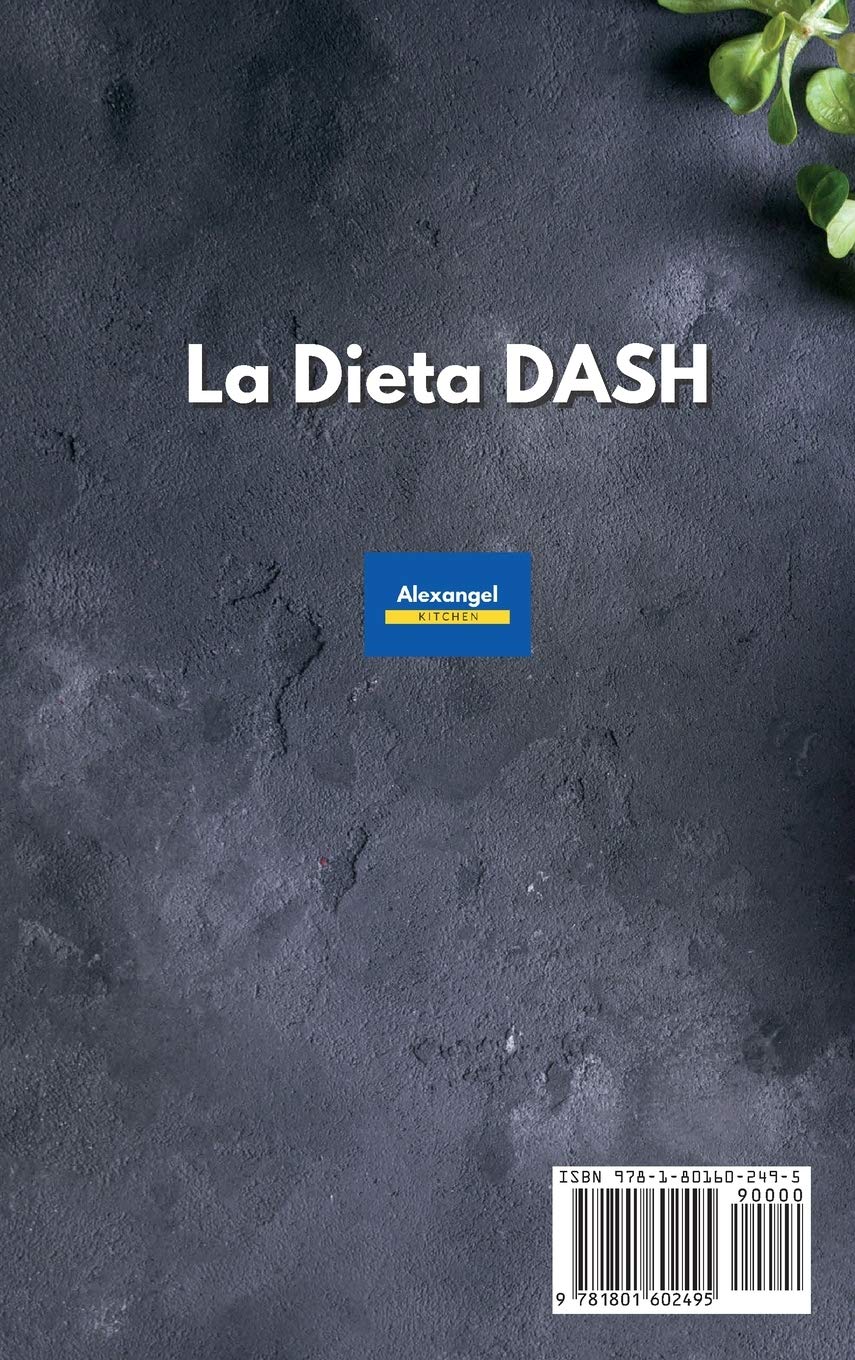La Dieta DASH: La última guía para bajar la presión sanguínea. Recetas rápidas, fáciles y deliciosas con comidas sabrosas. Vivir saludablemente con platos bajos en sodio. (Libro de cocina)