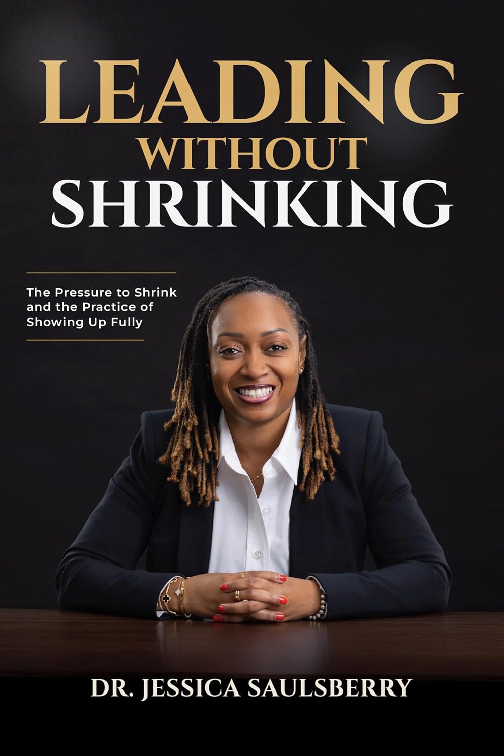 Leading Without Shrinking: The Pressure to Shrink and the Practice of Showing Up Fully