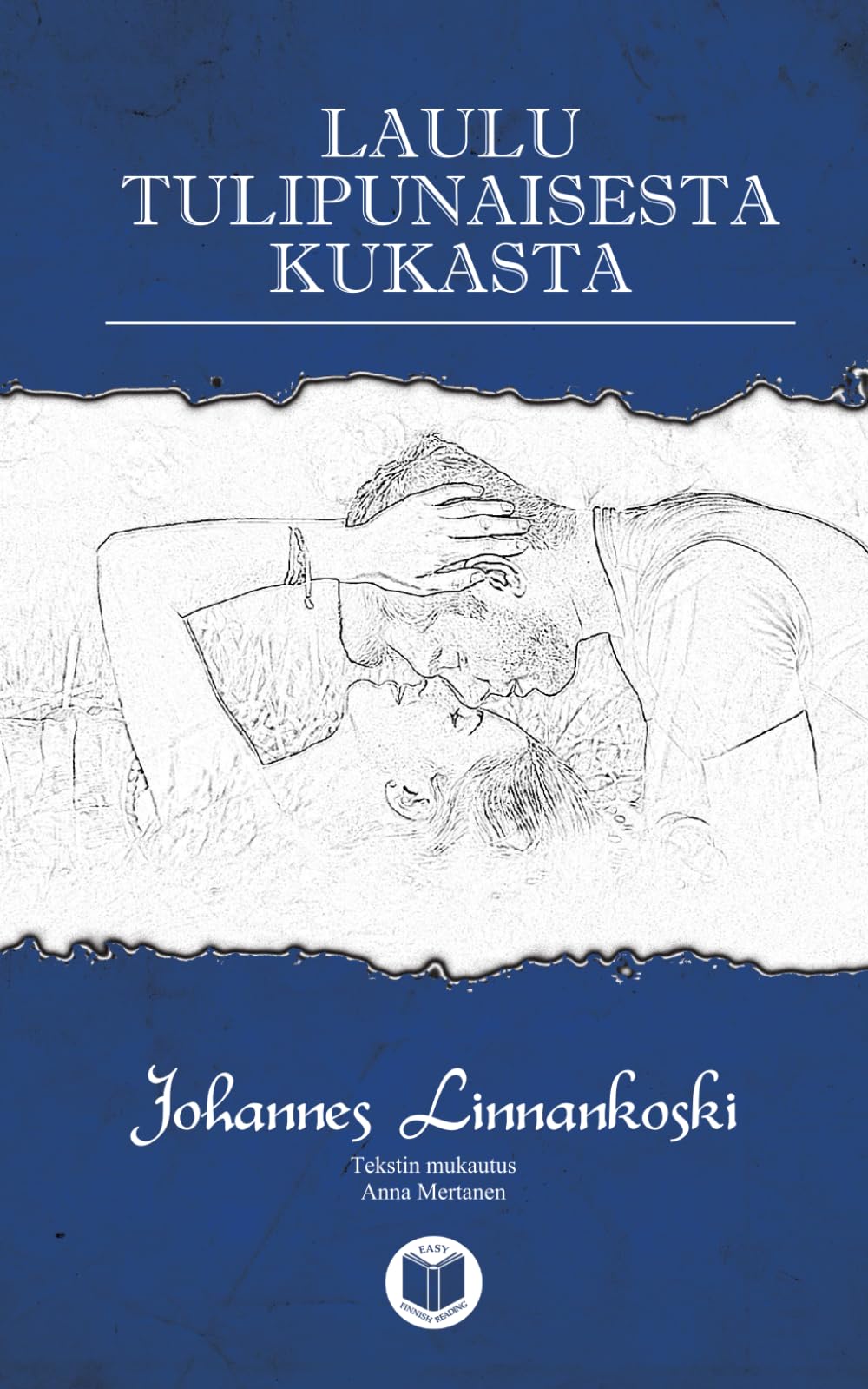 Laulu tulipunaisesta kukasta: Advanced. An easy-to-read classical novel to practise and improve your Finnish