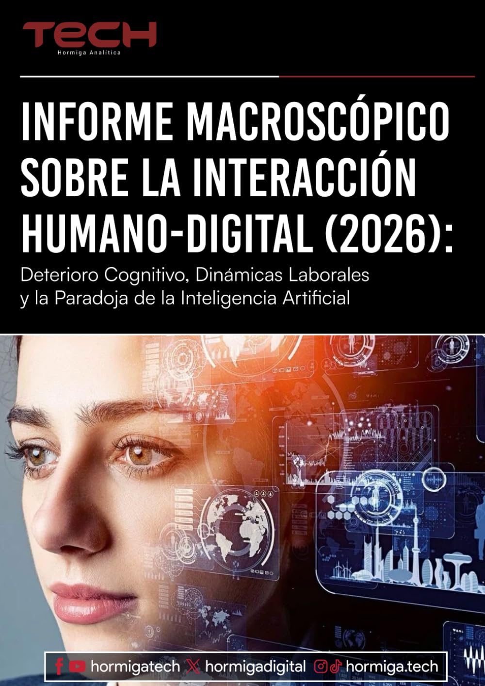 Informe Macroscópico sobre la Interacción Humano-Digital (2026): Deterioro Cognitivo, Dinámicas Laborales y la Paradoja de la Inteligencia Artificial