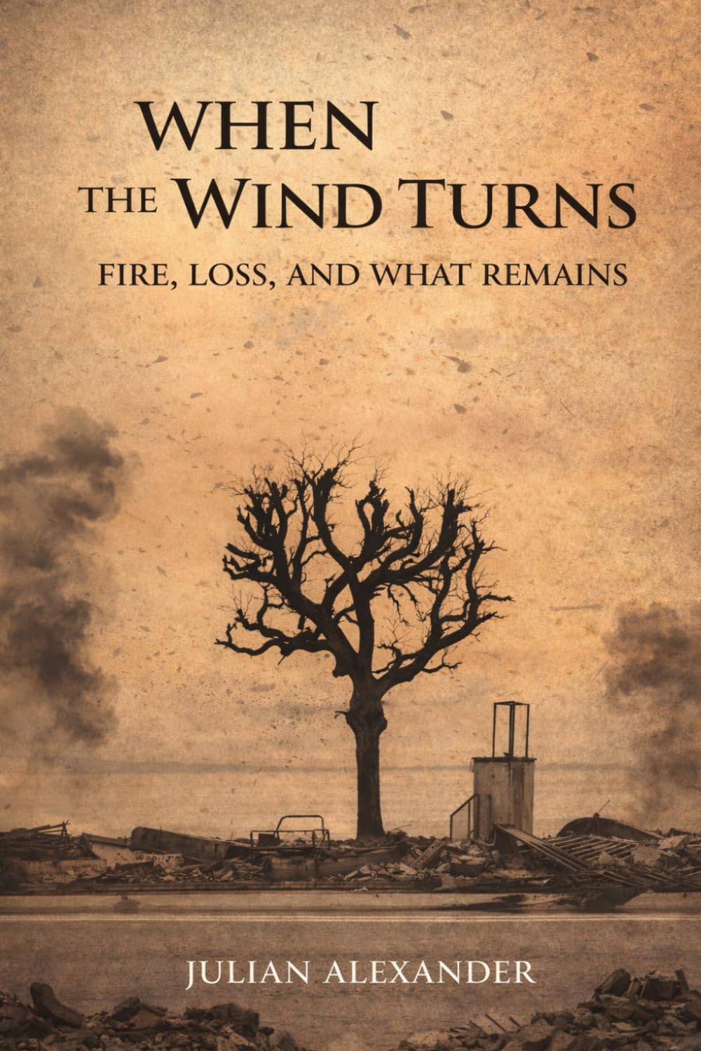 When The Wind Turns: Fire, Loss and What Remains