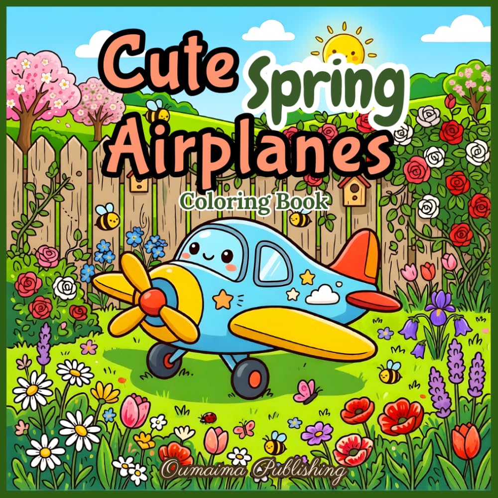 Cute Spring Airplanes Coloring Book: A Bold and Easy Coloring Book with Adorable Planes, Blooming Flowers, Butterflies and Cozy Spring Scenes for Relaxation