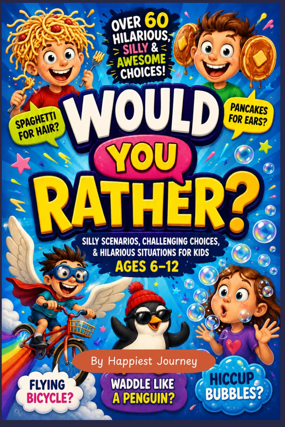 Would You Rather? Silly Scenarios, Challenging Choices, and Hilarious Situations for Kids