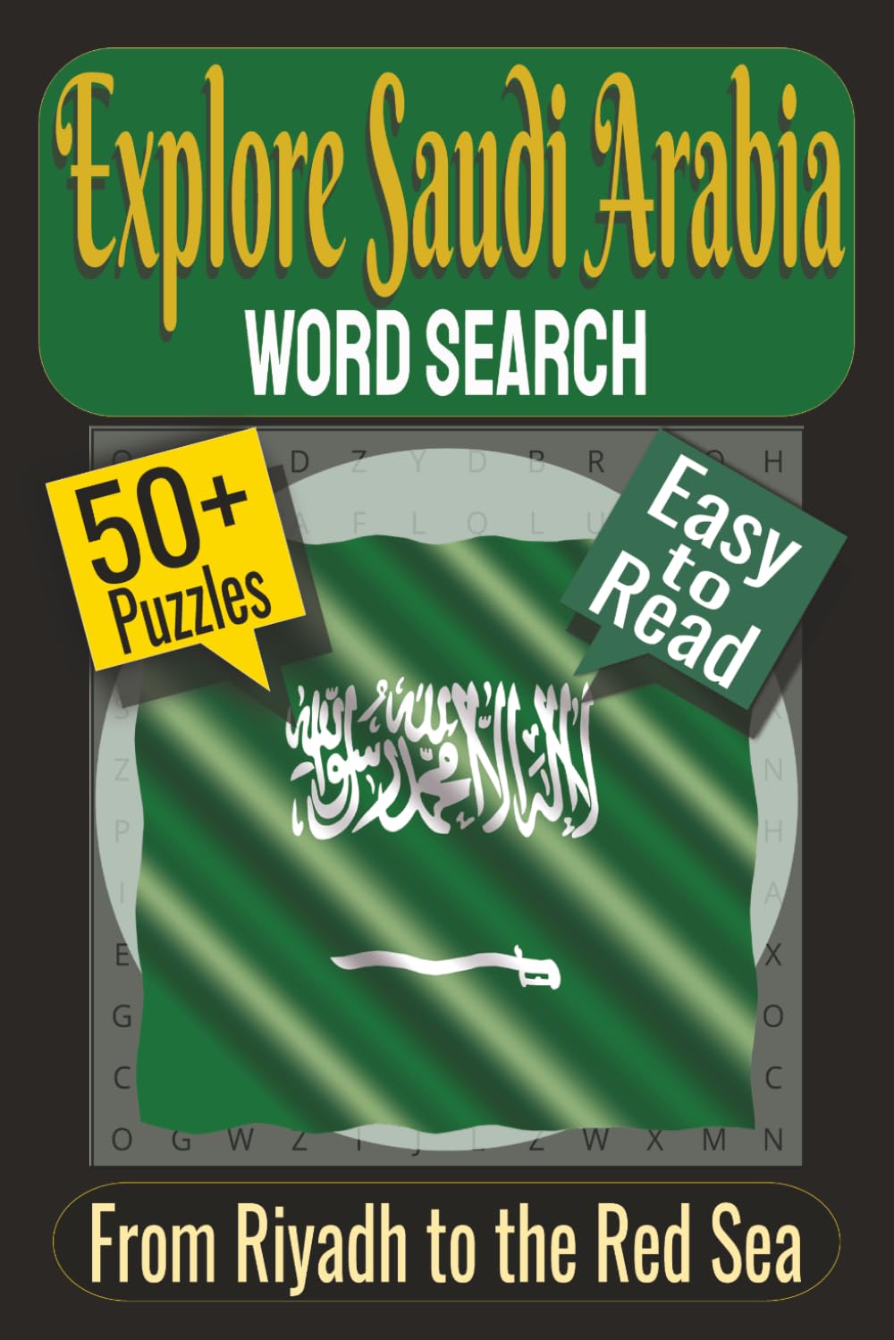 Explore Saudi Arabia Word Search Puzzle Book: Puzzles Featuring Saudi Culture, Historic Landmarks, Desert Traditions