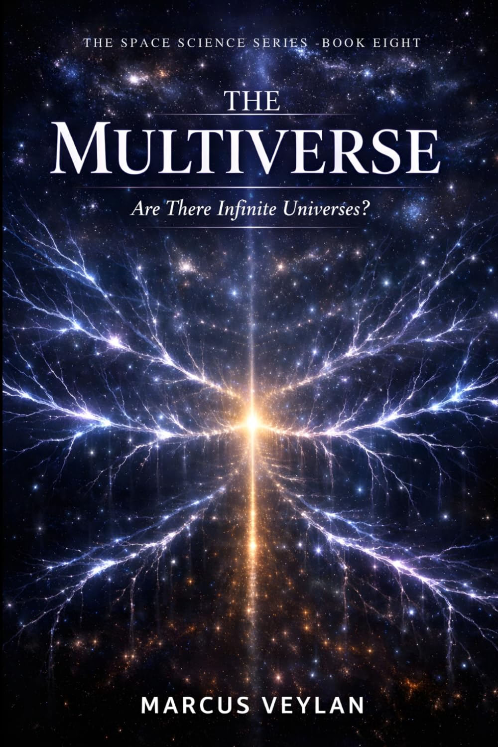 The Multiverse: Are There Infinite Universes? (The Space Science Series)