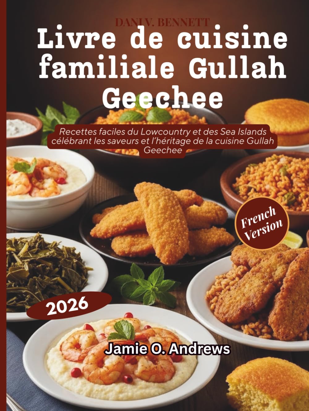 Livre de cuisine familiale Gullah Geechee: Recettes faciles du Lowcountry et des Sea Islands célébrant les saveurs et l’héritage de la cuisine Gullah Geechee