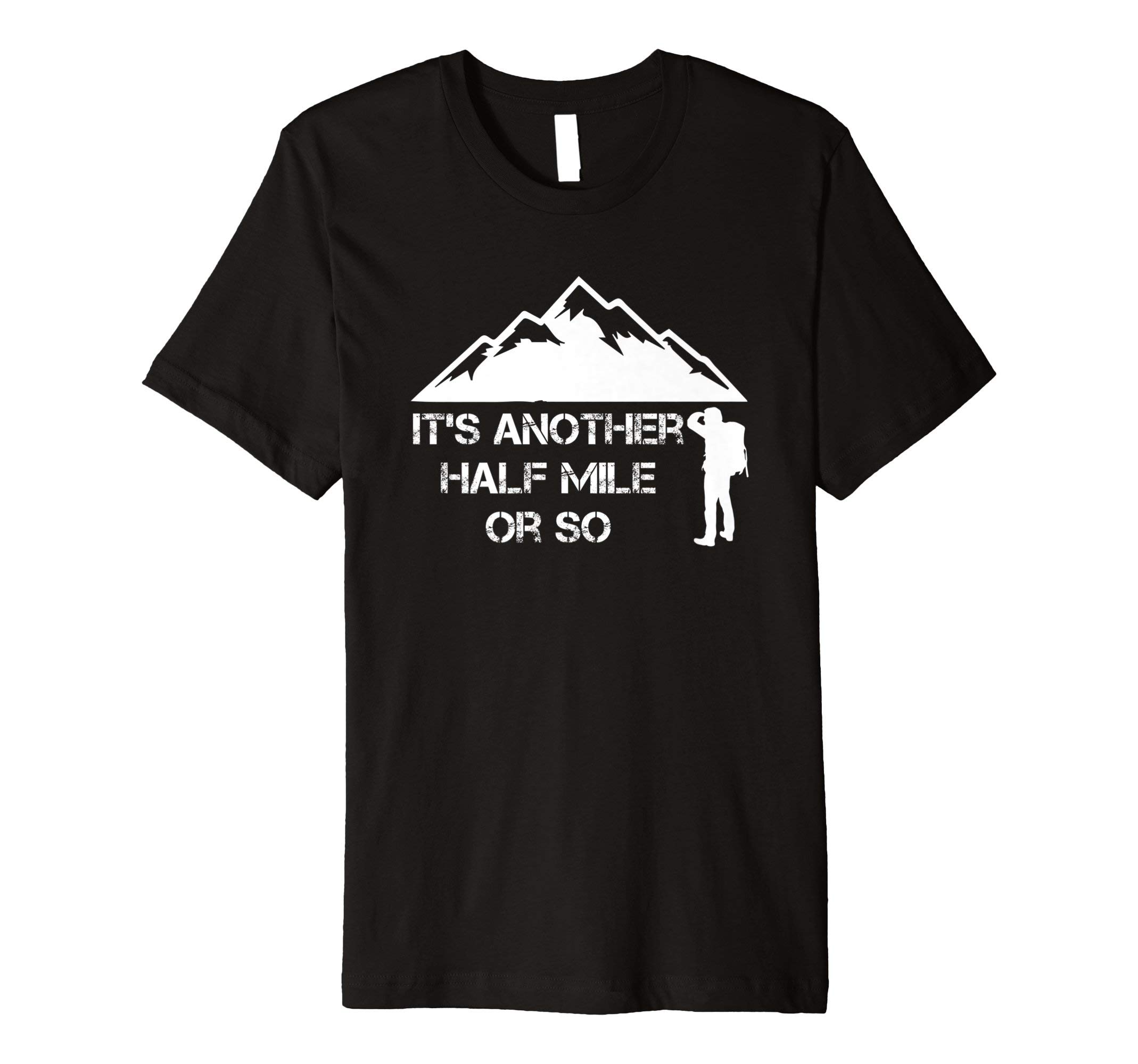 Funny Hiking Quote For Nature Hike - Half Mile Or So T-ShirtOEKO-TEX STANDARD 100