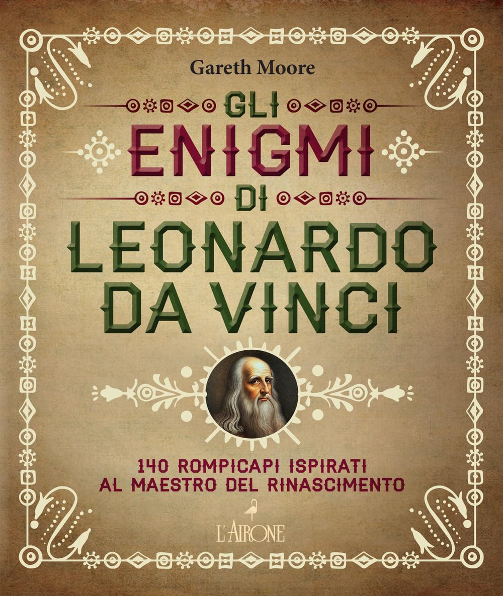 Gli Enigmi Di Leonardo Da Vinci. 140 Rompicapi Ispirati Al Maestro Del Rinascimento - 4