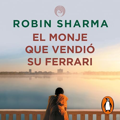 El monje que vendió su Ferrari: Una fábula espiritual
