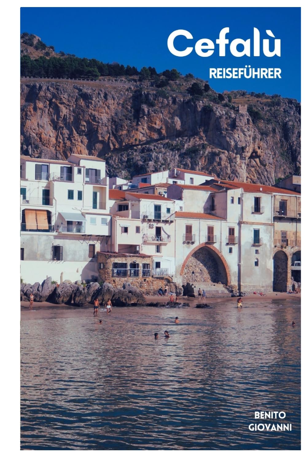 Cefalù Reiseführer: Strände, Unterkünfte, Top Sehenswürdigkeiten, Wanderungen in La Rocca, Sizilianische Küche, Routenvorschläge und Tagesausflüge