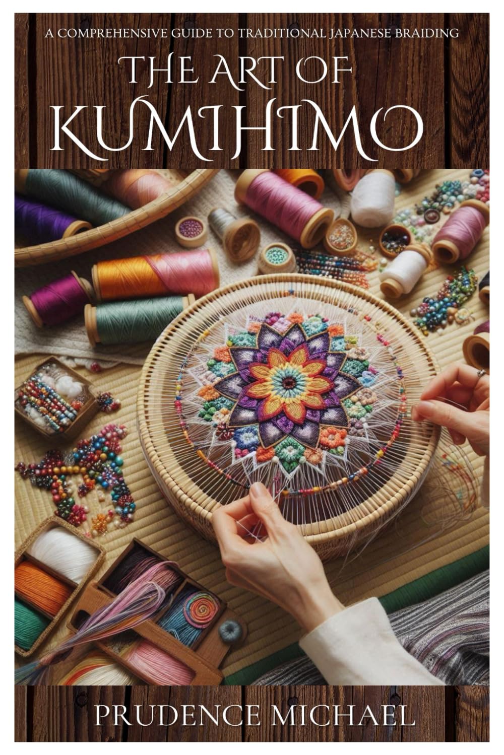 The Art of Kumihimo: A Comprehensive Guide to Traditional Japanese Braiding