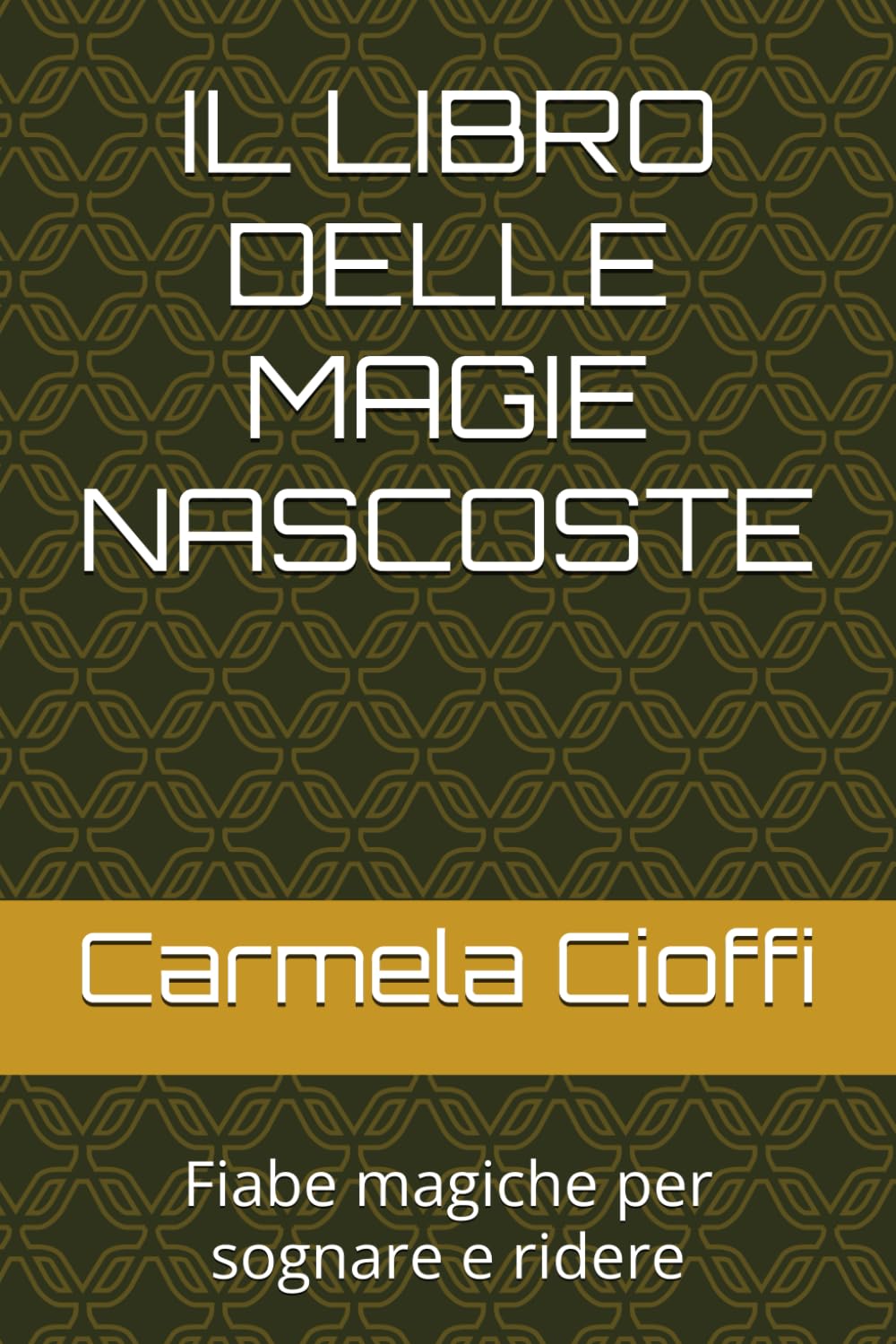 IL LIBRO DELLE MAGIE NASCOSTE: Fiabe magiche per sognare e ridere