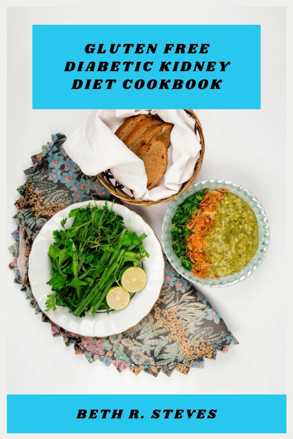 Gluten Free Diabetic Kidney Diet Cookbook: Delicious Low-Sodium, Blood Sugar-Friendly Recipes for Healthy Kidneys and Balanced Meals