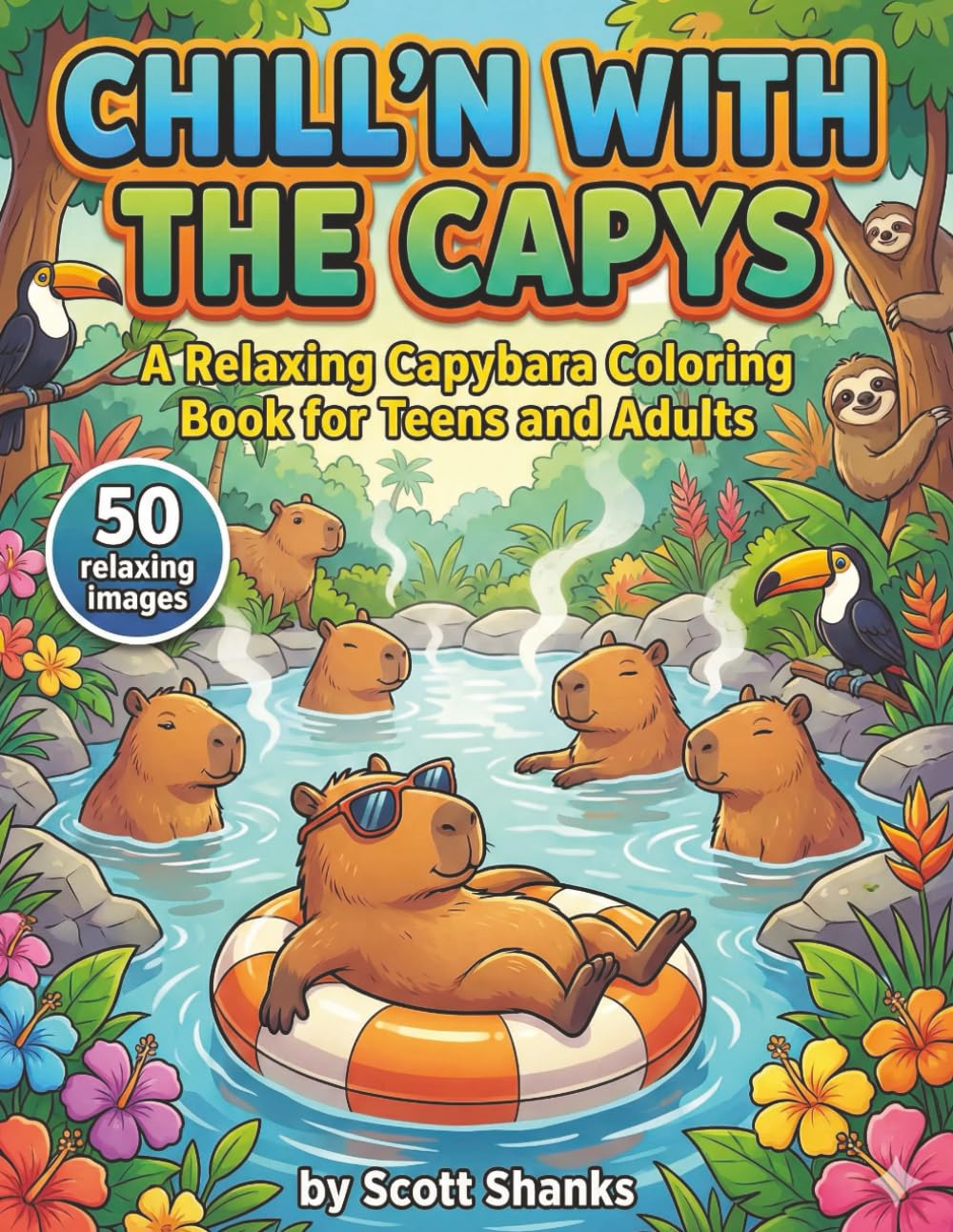 Chill'n With The Capys: A Relaxing Capybara Coloring Book for Teens and Adults