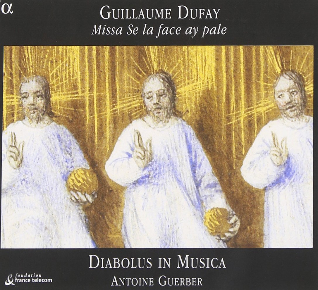 Dufay : Messe Se la face ay pale
